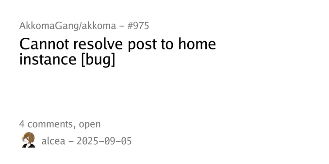 Summary card of an issue titled "Cannot resolve post to home instance [bug]" in repository AkkomaGang/akkoma