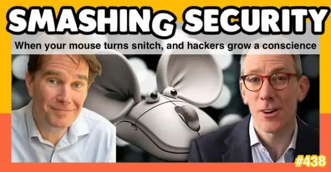 Smashing Security podcast #438: When your mouse turns snitch, and hackers grow a conscience