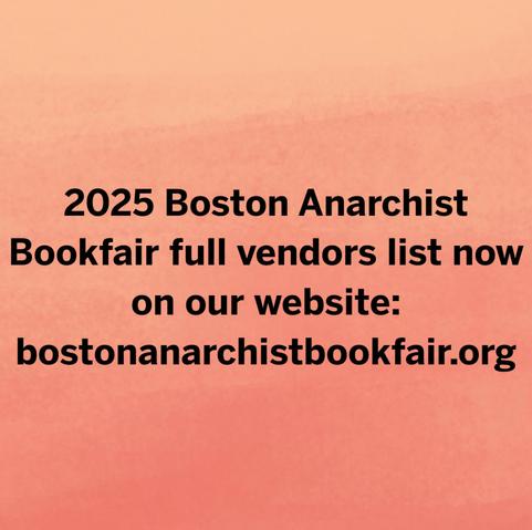 "2025 boston anarchist bookfair full vendors list now on our website"