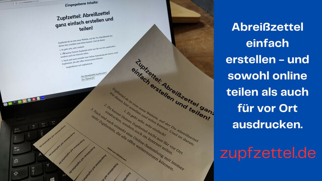 Ein Bild von einem Laptop auf dem ein Abreißzettel liegt. Daneben steht der Text:
Abreißzettel einfach erstellen - und sowohl online teilen als auch für vor Ort ausdrucken.