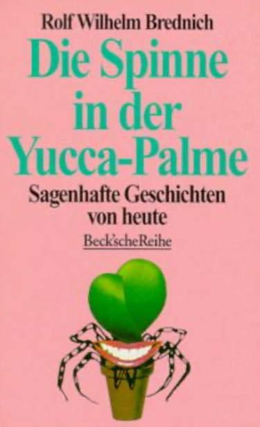 Buchtitel: Rolf Brednich „Die Spinne in der Yuccapalme“

Sagenhafte Geschichten von heute

BeckscheReihe