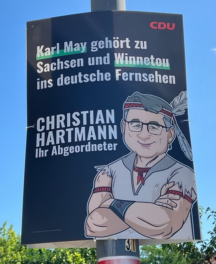 CDU Sachsen Plakat:
Karl May gehört zu Sachsen und Winnetou ins deutsche Fernsehen.

Christian Hartmann