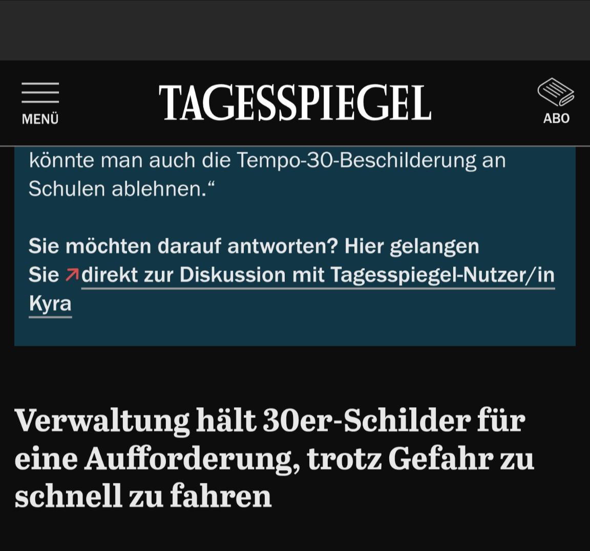 Screenshot des Tagesspiegel:
Verwaltung hält 30er-Schilder für eine Aufforderung, trotz Gefahr zu schnell zu fahren