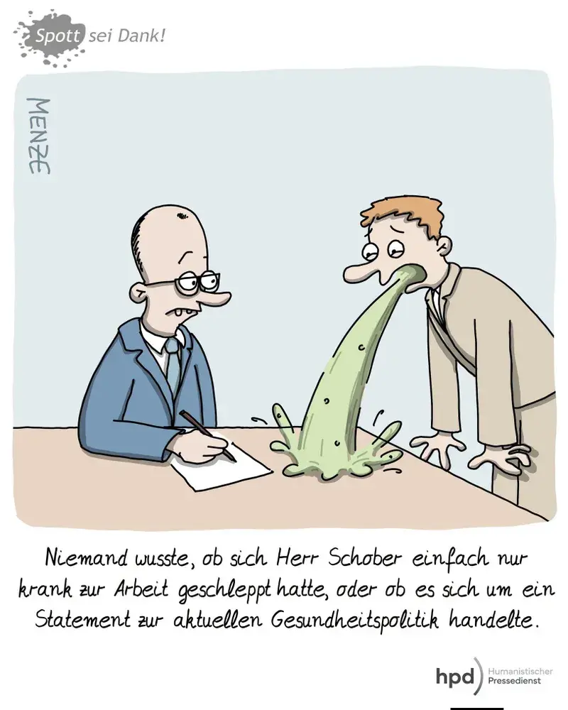 Die Karikatur zeigt Merz am Schreibtisch und ein weiterer Mann erbricht sich auf diesen Schreibtisch.
Unter dem Bild steht dieser Text:
Niemand wusste, ob sich Herr Schober einfach nur krank zur Arbeit geschleppt hatte, oder ob es sich um ein Statement zur aktuellen Gesundheitspolitik handelte.